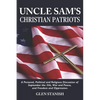 Uncle Sam's Christian Patriots: A personal, political, and Religious Discussion of September the 11th, War and Peace and Freedom and Oppression - Paperback