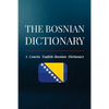 The Bosnian Dictionary: A Concise English-Bosnian Dictionary - Paperback