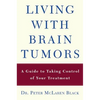 Living with a Brain Tumor: Dr. Peter Black's Guide to Taking Control of Your Treatment - Paperback
