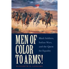 Men of Color to Arms!: Black Soldiers, Indian Wars, and the Quest for Equality - Paperback