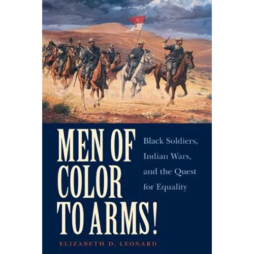 Men of Color to Arms!: Black Soldiers, Indian Wars, and the Quest for Equality - Paperback