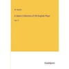 A Select Collection of Old English Plays: Vol. V - Paperback