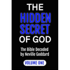 The Hidden Secret of God the Bible Decoded by Neville Goddard: Volume One - Paperback
