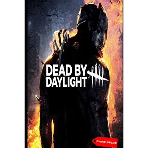 Dead by Daylight Complete guide & tips - Paperback