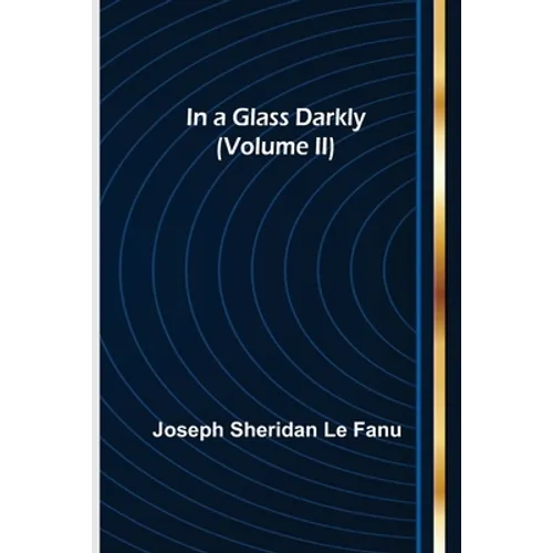 In a Glass Darkly (Volume II) - Paperback