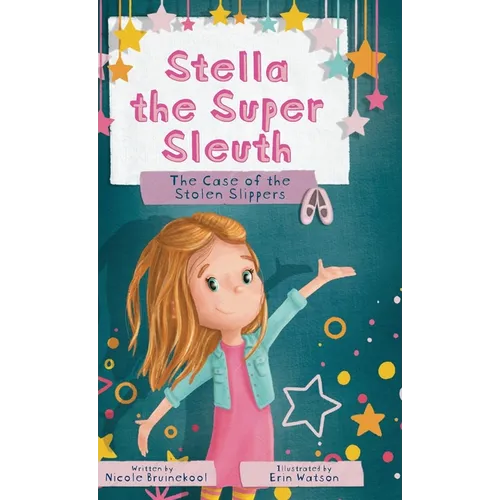 Stella the Super Sleuth: The Case of the Stolen Slippers - Hardcover