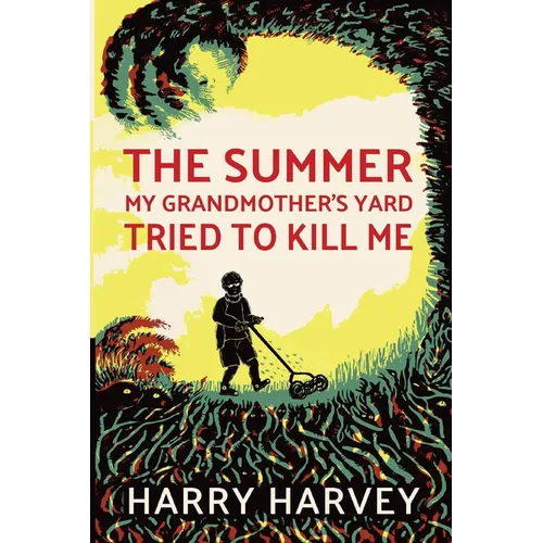 The Summer My Grandmother's Yard Tried to Kill Me - Paperback