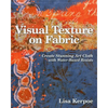 Visual Texture on Fabric: Create Stunning Art Cloth with Water-Based Resists - Paperback