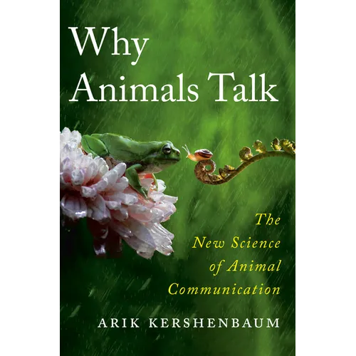 Why Animals Talk: The New Science of Animal Communication - Hardcover