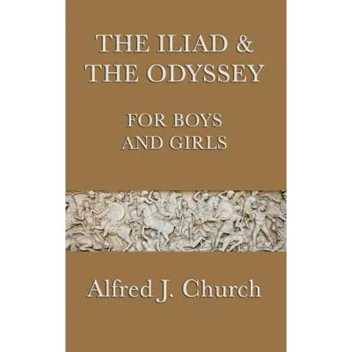 The Iliad & the Odyssey for Boys and Girls: The Great Greek Epics Retold for Young Readers - Hardcover