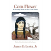 Corn Flower in Blowing Snow on the Great Plains: Third in a Fiction Series Based on the Four Seasons - Paperback