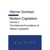Modern Capitalism - Volume 2: The Historical Foundations of Modern Capitalism: A systematic historical depiction of Pan-European economic life from it - Paperback