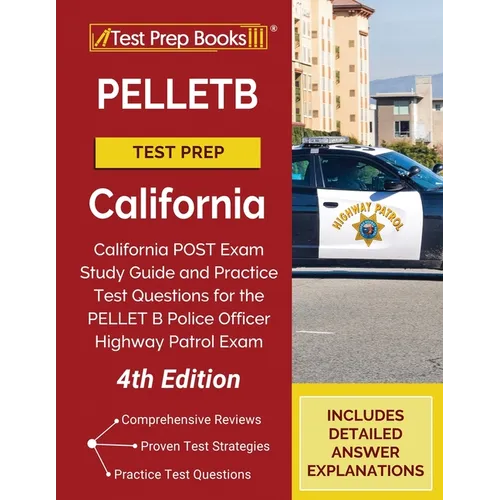 PELLETB Test Prep California: California POST Exam Study Guide and Practice Test Questions for the PELLET B Police Officer Highway Patrol Exam [4th Ed - Paperback
