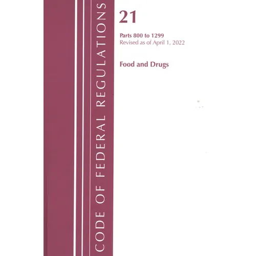 Code of Federal Regulations, Title 21 Food and Drugs 800 - 1299, 2022 - Paperback