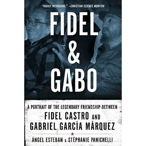 Fidel and Gabo: A Portrait of the Legendary Friendship Between Fidel Castro and Gabriel Garcia Marquez - Paperback