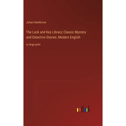 The Lock and Key Library; Classic Mystery and Detective Stories: Modern English: in large print - Hardcover