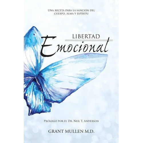 Libertad Emocional: Una receta para la sanación del cuerpo, alma y espíritu - Paperback