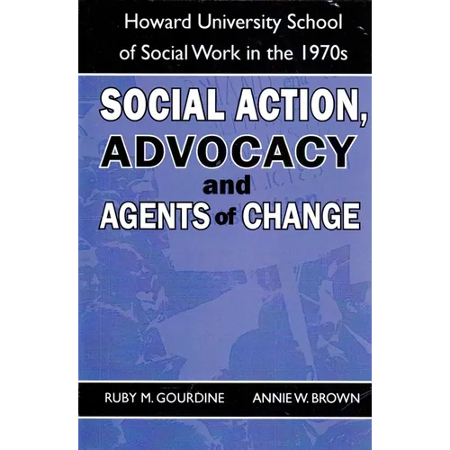 Social Action, Advocacy and Agents of Change:: Howard University School of Social Work in the 1970s - Paperback