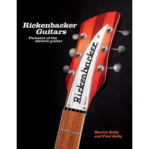 Rickenbacker Guitars: Pioneers of the Electric Guitar - Hardcover
