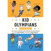 Kid Olympians: Summer: True Tales of Childhood from Champions and Game Changers - Hardcover