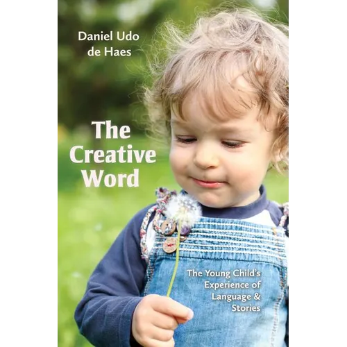 The Creative Word: The Young Child's Experience of Language and Stories - Paperback