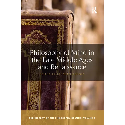 Philosophy of Mind in the Late Middle Ages and Renaissance: The History of the Philosophy of Mind, Volume 3 - Paperback