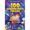 100 Amazing Facts for Kids: A Collection of Interesting Facts about Science, Animals, and History for Fun Times - Paperback