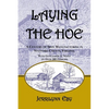Laying the Hoe: A Century of Iron Manufacturing in Stafford County, Virginia - Paperback