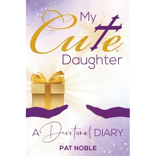 My Cute Daughter: A Devotional Diary - Hardcover
