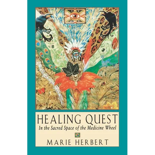 Healing Quest: In the Sacred Space of the Medicine Wheel - Paperback
