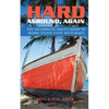 Hard Aground, Again: The Incomplete Idiot's Guide to Doing Stupid Stuff With Boats - Paperback