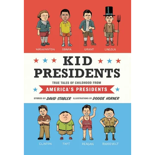 Kid Presidents: True Tales of Childhood from America's Presidents - Hardcover