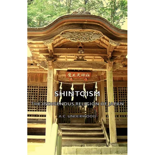 Shintoism: The Indigenous Religion of Japan - Paperback