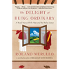 The Delight of Being Ordinary: The Delight of Being Ordinary: A Road Trip with the Pope and the Dalai Lama - Paperback