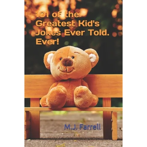 101 of the Greatest Kid's Jokes Ever Told. Ever! - Paperback