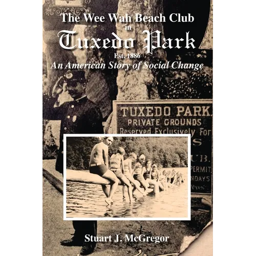 The Wee Wah Beach Club in Tuxedo Park: An American Story of Social Change - Paperback