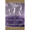 The Pain of Christ and the Sorrow of God: Lenten Meditations - Paperback
