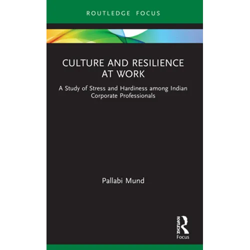Culture and Resilience at Work: A Study of Stress and Hardiness among Indian Corporate Professionals - Paperback