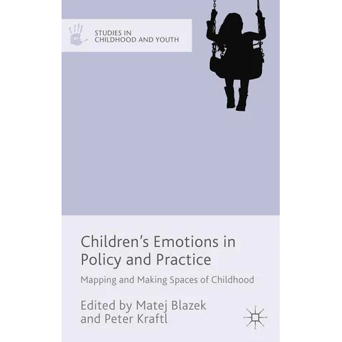 Children's Emotions in Policy and Practice: Mapping and Making Spaces of Childhood - Hardcover
