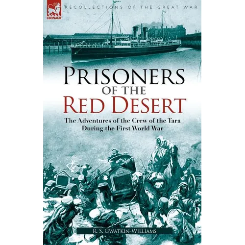 Prisoners of the Red Desert: The Adventures of the Crew of the Tara! During the First World War - Paperback