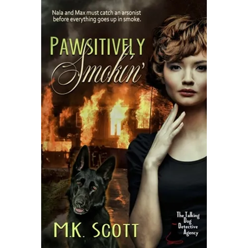 Pawsitively Smokin': Sniffing Out An Arsonist - Paperback