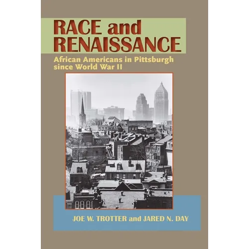 Race and Renaissance: African Americans in Pittsburgh since World War II - Paperback