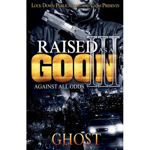 Raised as a Goon 3: Against All Odds - Paperback
