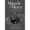 Miracle of Mercy: A True Story of Courage in the Face of Adversity - Paperback