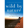 Wild by Nature: From Siberia to Australia, Three Years Alone in the Wilderness on Foot - Hardcover