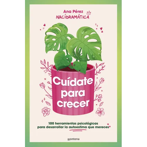 Cuã-Date Para Crecer: 100 Herramientas Psicolã3gicas Para Desarrollar La Autoestima Que Mereces / Take Care of Yourself to Grow - Paperback
