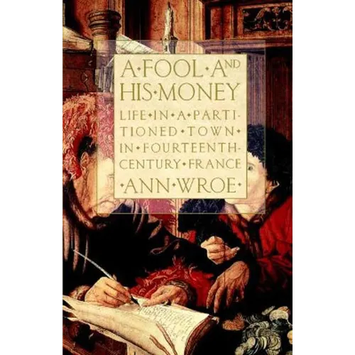 A Fool and His Money: Life in a Partitioned Town in Fourteenth-Century France - Paperback