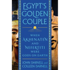 Egypt's Golden Couple: When Akhenaten and Nefertiti Were Gods on Earth - Hardcover
