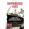 Shipwrecked Lives: A novel about the Empress of Ireland disaster and the cover-up. - Paperback