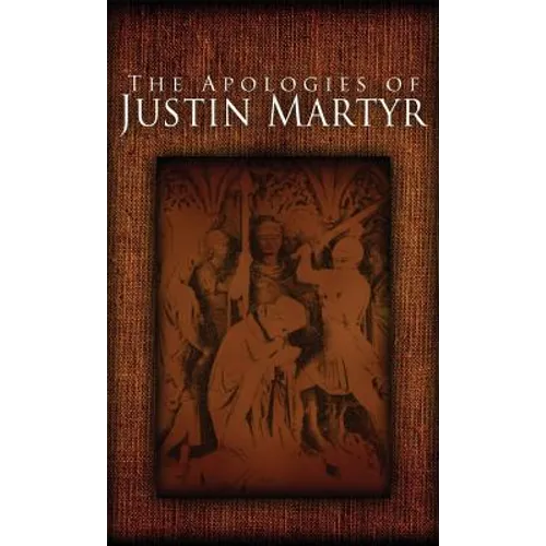 The Apologies of Justin Martyr - Hardcover